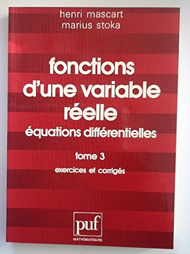Fonctions d'une variable réelle, équations différentielles, tome 3 : Exercices et Corrigés book