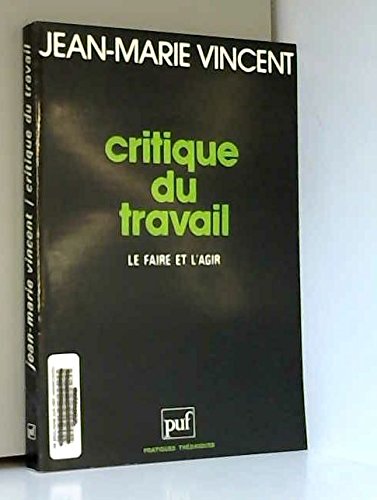 Critique du travail : le faire et l'agir book