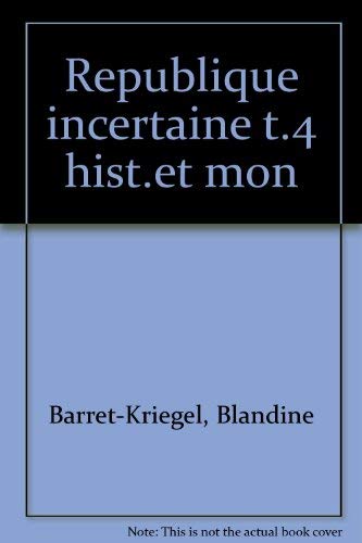 Les historiens et la monarchie. Vol. 4. La République incertaine Books