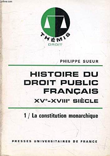 Histoire du droit public francais t1: XVe-XVIIIe siècle, la genèse de l'État contemporain Law