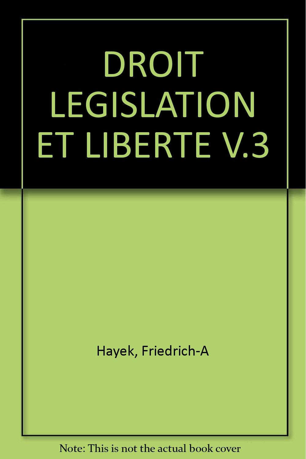 Droit, législation et liberté : une nouvelle formulation des principes libéraux de justice et d'économie politique. Vol. 3. L'Ordre politique d'un peuple libre Social Sciences