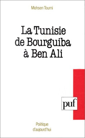 La Tunisie de Bourguiba à Ben Ali Politics & History