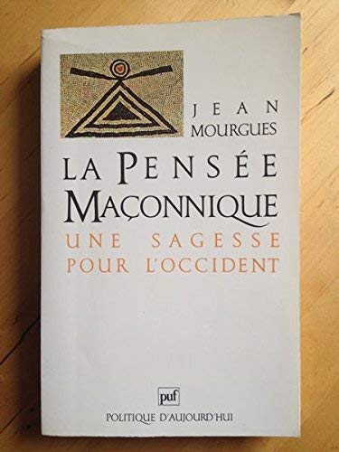La pensée maçonnique - Une sagesse pour l'Occident book
