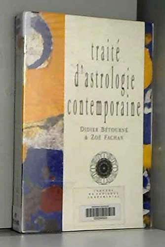 Traité d'astrologie contemporaine : langage du zodiaque fondamental Books