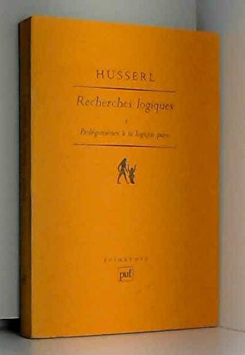 Recherches logiques I: Tome 1, Prolégomènes à la logique pure Philosophy