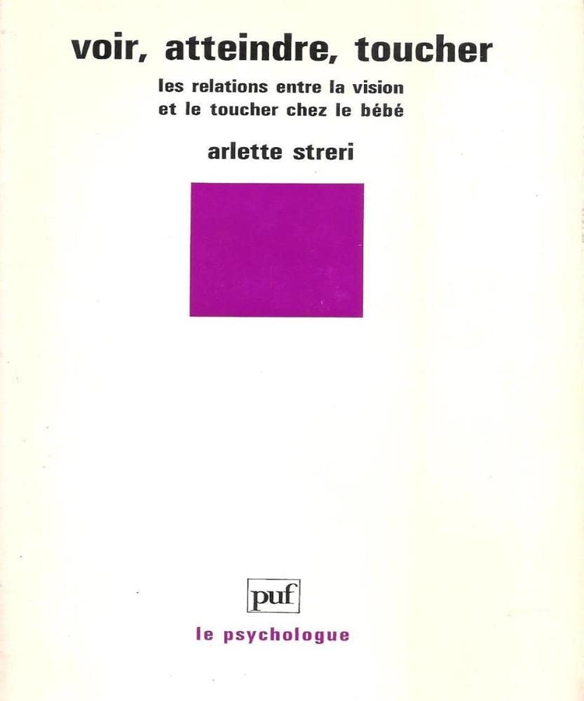 Voir, atteindre, toucher : les relations entre la vision et le toucher chez le bébé Psychology