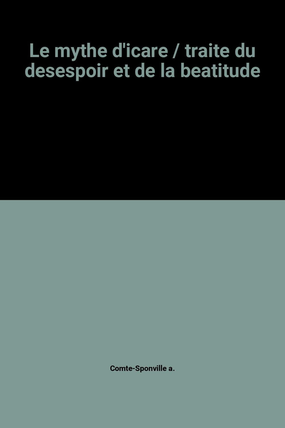 Le mythe d'icare / traite du desespoir et de la beatitude book