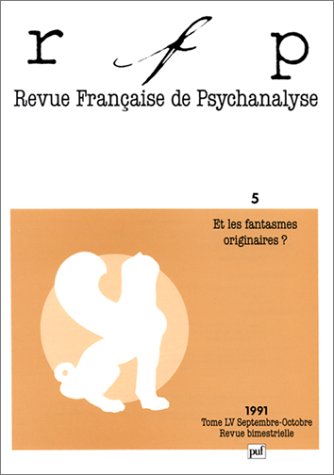 Revue française de psychanalyse, n° 55-5. Et les fantasmes originaires ? Psychology
