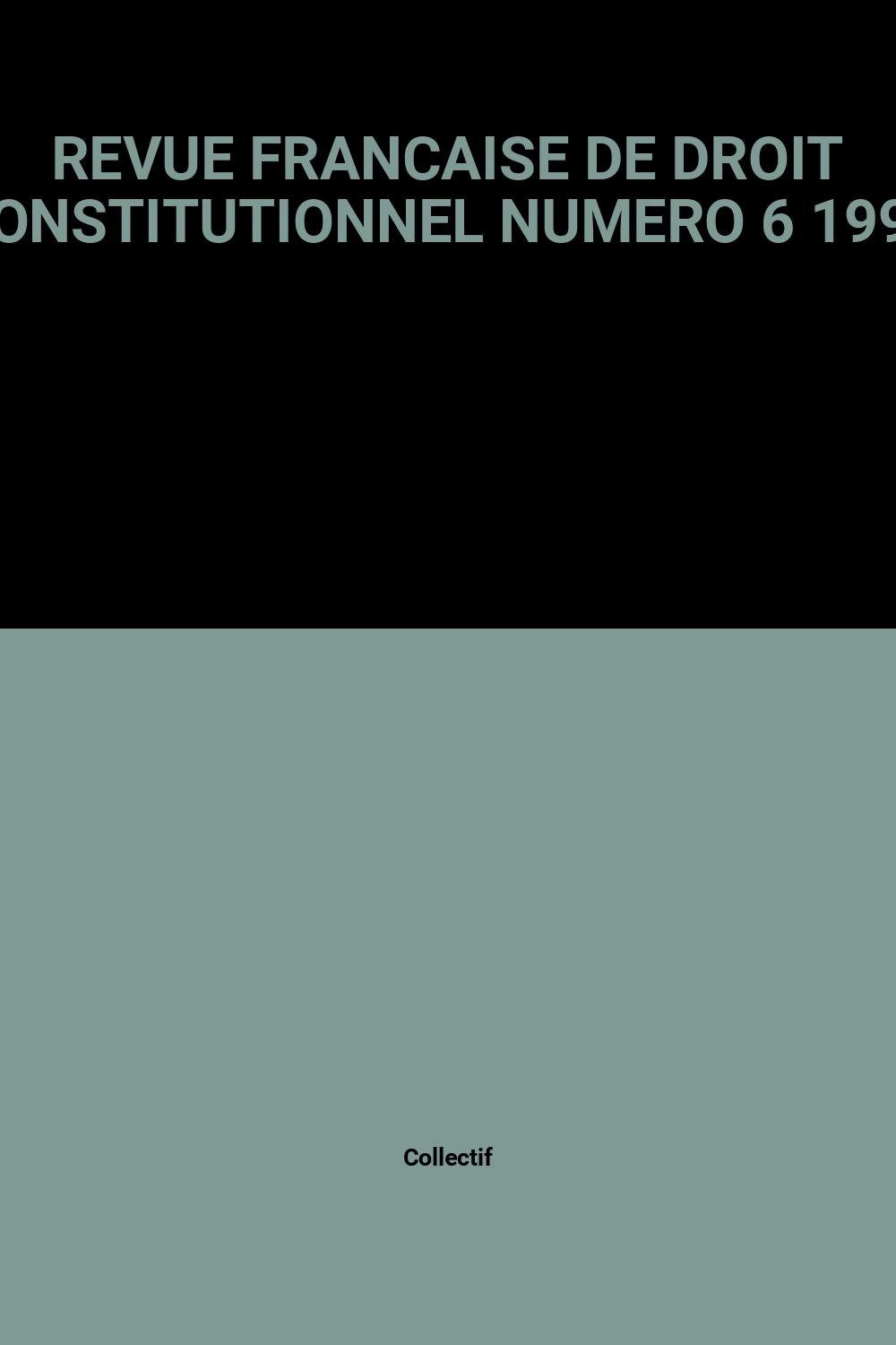 REVUE FRANCAISE DE DROIT CONSTITUTIONNEL NUMERO 6 1991 (Revue Franc Dro) Law