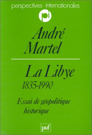 La Libye : 1835-1990, essai de géopolitique historique Politics & History