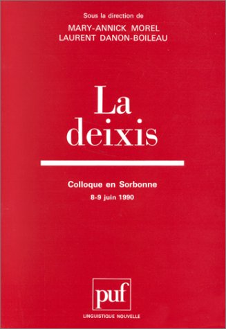 La deixis: Colloque en Sorbonne (8-9 juin 1990) Social Sciences