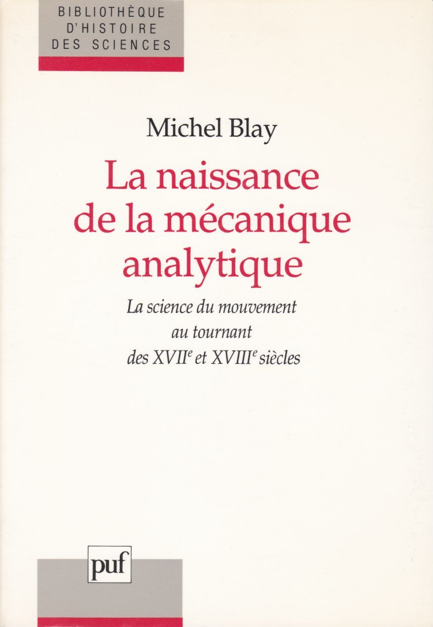 Naissance de la mecanique analytique: La science du mouvement au tournant des XVIIe et XVIIIe siècles Books