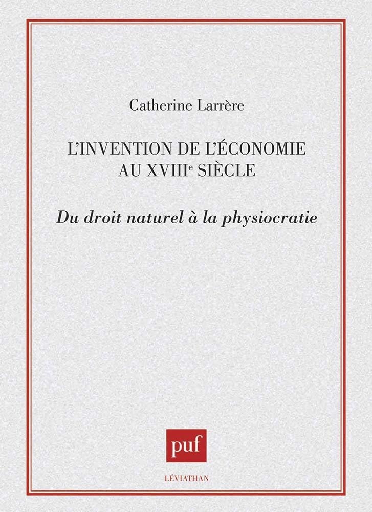 L'invention de l'économie au XVIIIe siècle: Du droit naturel à la physiocratie Philosophy