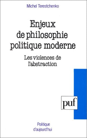 Enjeux de philosophie politique moderne : les violences de l'abstraction Philosophy
