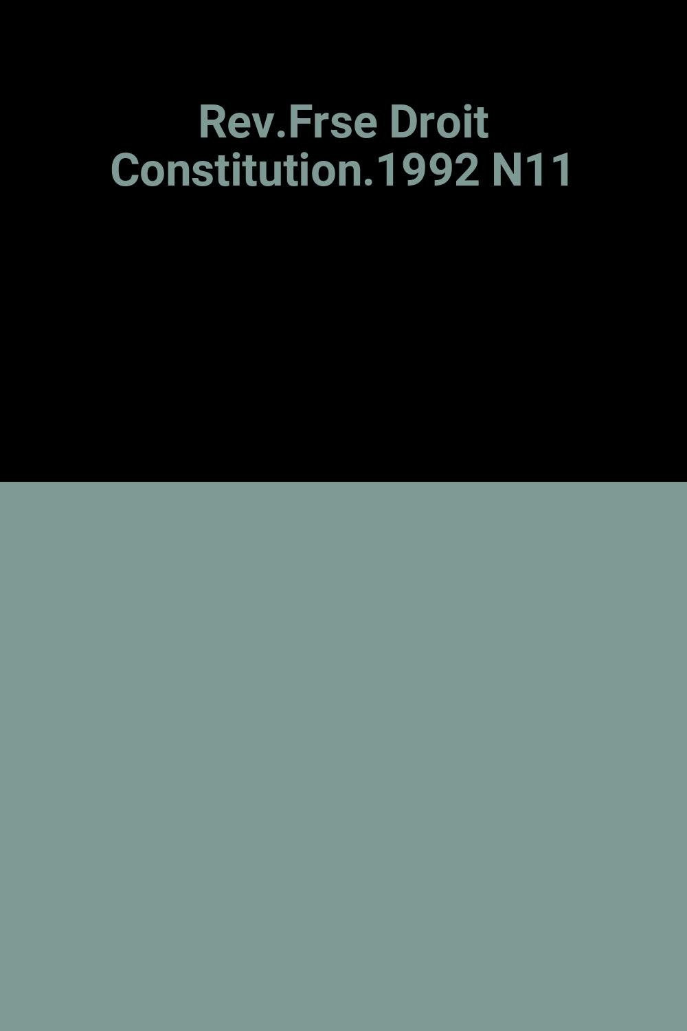 Rev.frse droit constitution.1992 n11 (Revue Franc Dro) Law