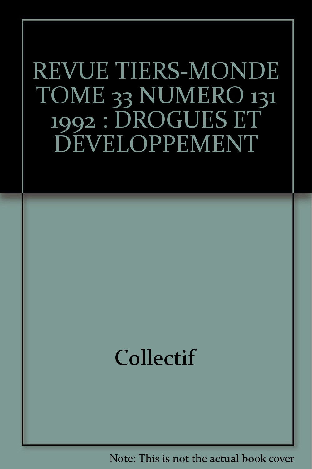 Revue Tiers-Monde Tome 33 Numero 131 1992 : Drogues Et Developpement book