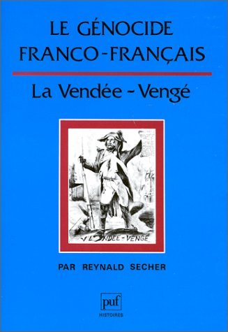 Genocide franco-français: La Vendée-vengé Politics & History