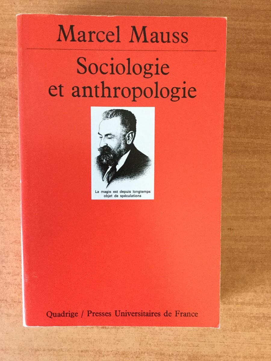 Sociologie et anthropologie. Introduction à l'oeuvre de Marcel Mauss Social Sciences