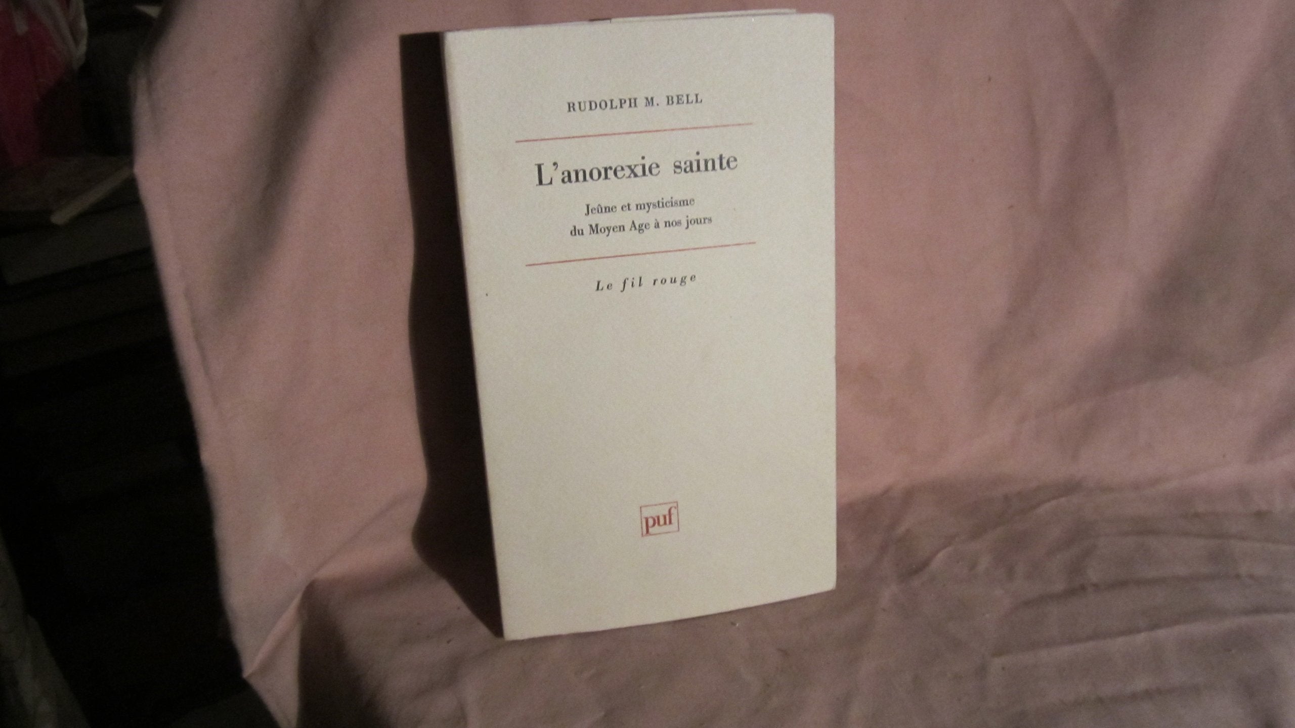 L'anorexie sainte: Jeûne et mysticisme du Moyen Âge à nos jours Psychology
