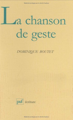 La chanson de geste: Forme et signification d'une écriture épique du Moyen Âge Classics