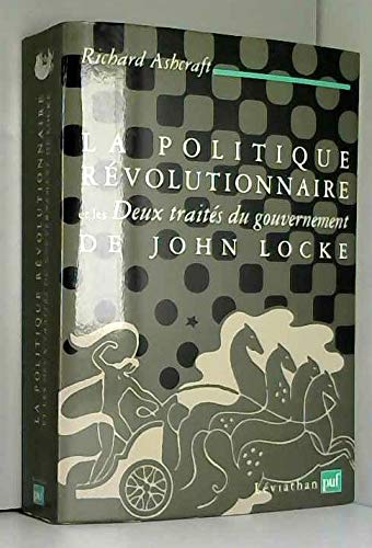 La Politique révolutionnaire et Les Deux Traités du gouvernement de John Locke book