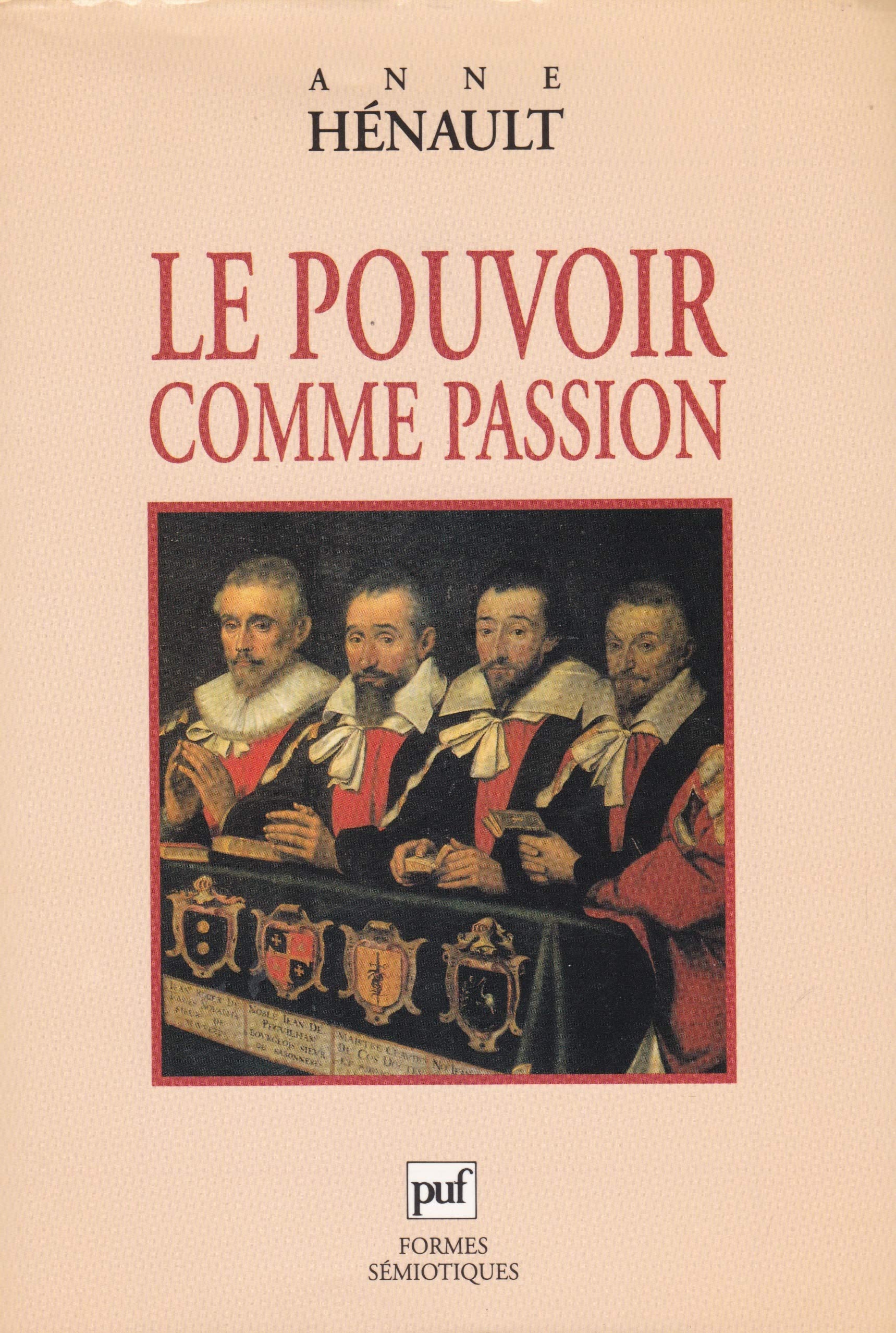 Le pouvoir comme passion: Avec le débat d'A. J. Greimas et Paul Ricœur sur la sémiotique des passions Social Sciences