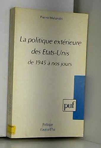La politique extérieure des Etats-Unis de 1945 à nos jours Politics & History