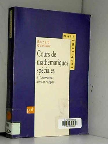 Cours de mathématiques spéciales. Vol. 5. Arcs et nappes book