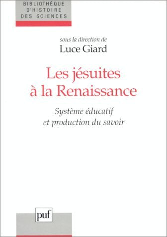 Les jésuites à la Renaissance: Système éducatif et production du savoir book