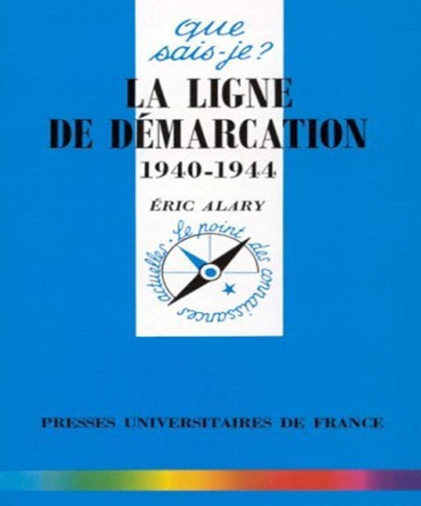 La ligne de démarcation : 1940-1944 Politics & History