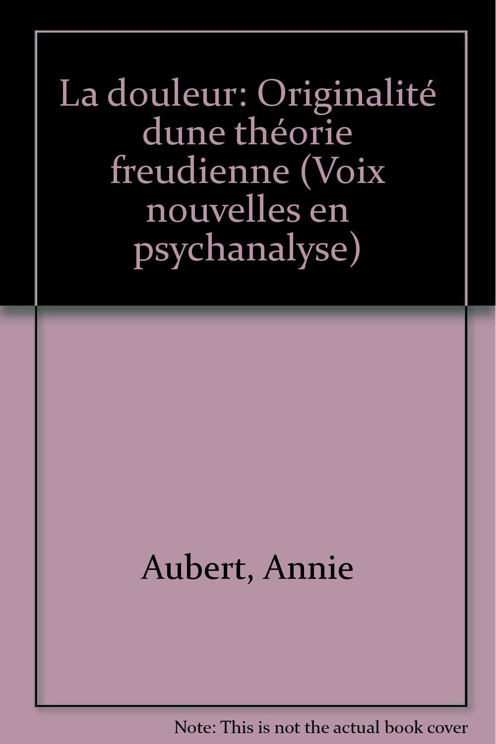 La douleur : originalité d'une théorie freudienne book