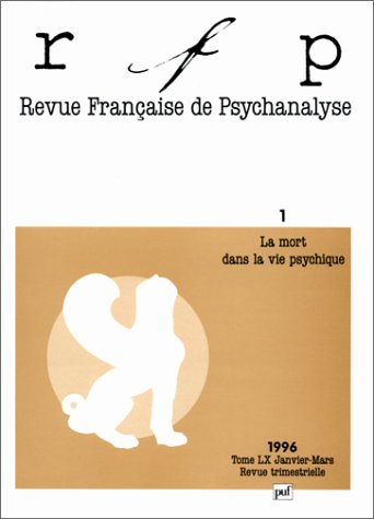 Revue française de psychanalyse, n° 1 (1996). La mort dans la vie psychique book
