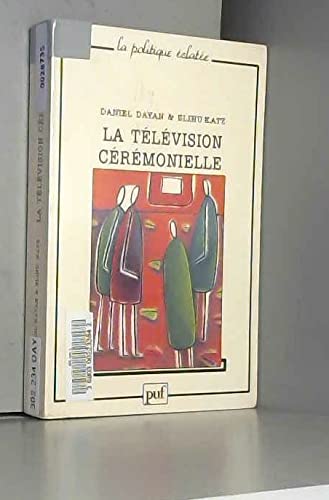 La télévision cérémonielle : anthropologie et histoire en direct Books