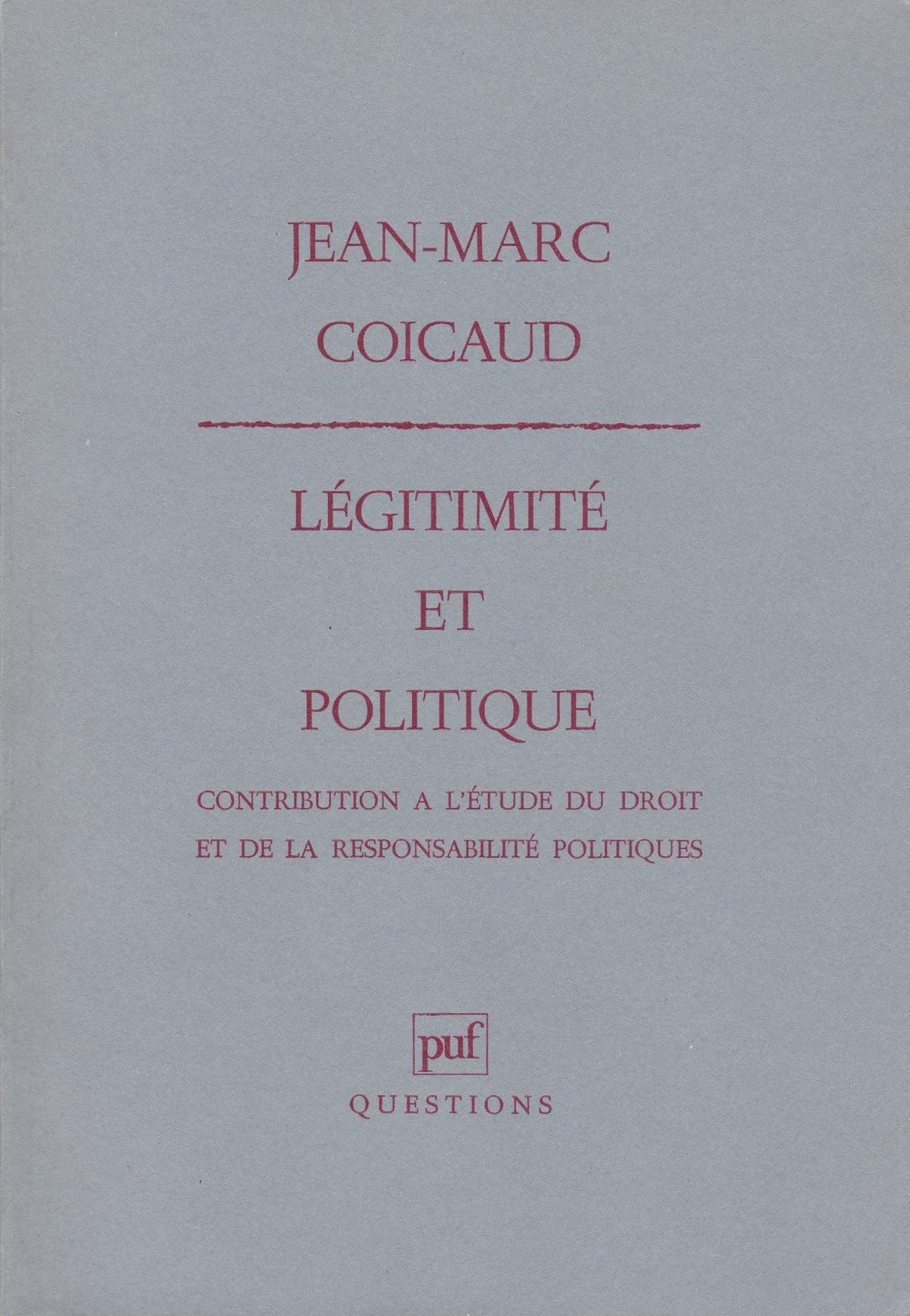 Légitimité et politique: Contribution à l'étude du droit et de la responsabilité politiques Law
