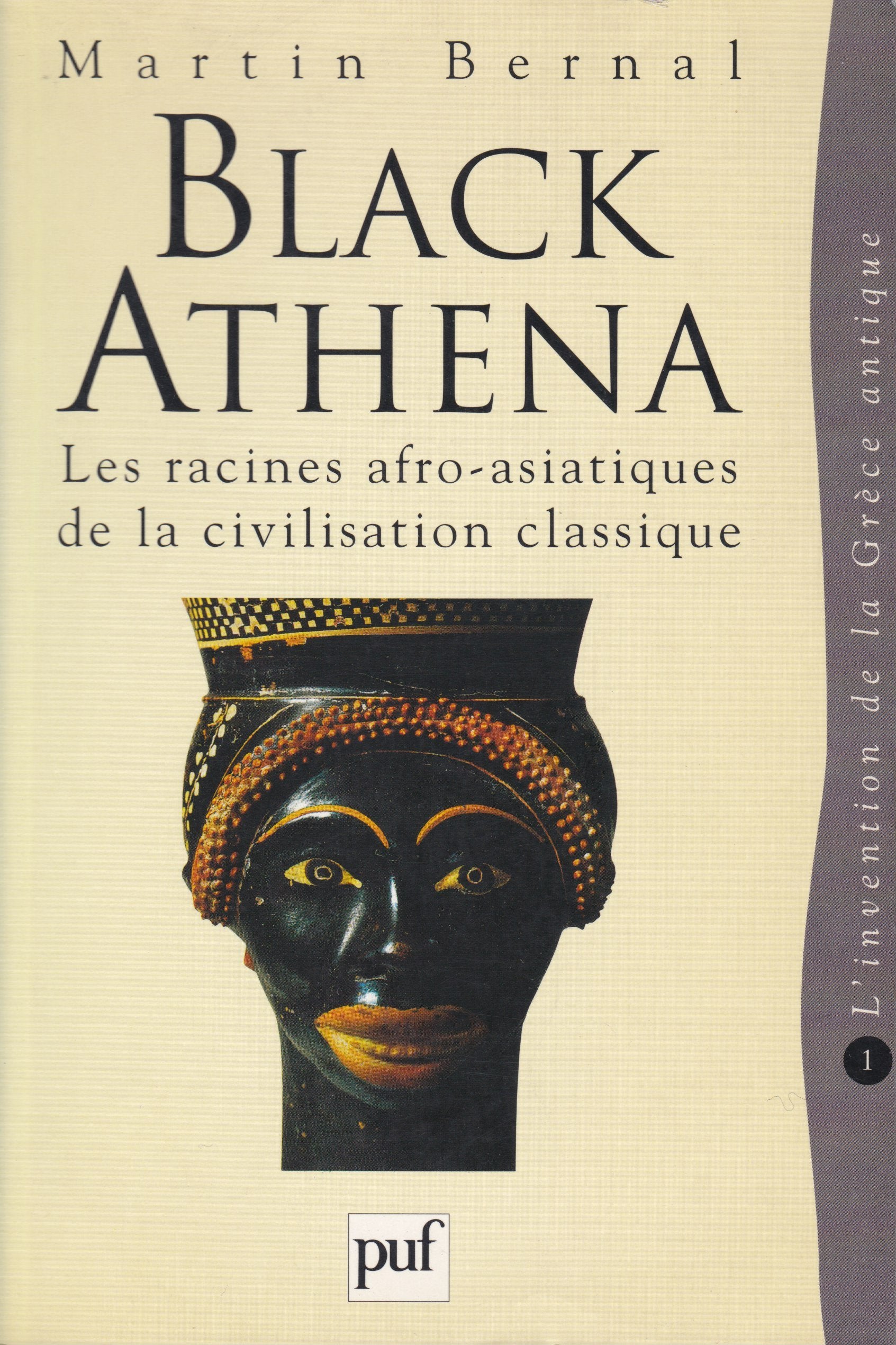 Black athena: Les racines afro-asiatiques de la civilisation classique Politics & History