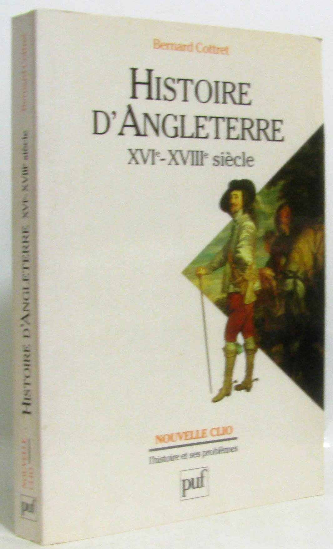 Histoire d' Angleterre xvie - xvIIIe s. Politics & History