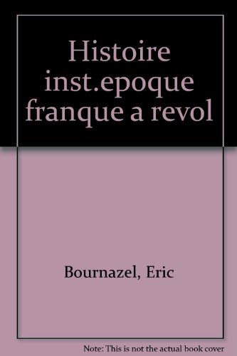 Histoire des institutions, de l'époque franque à la révolution Law