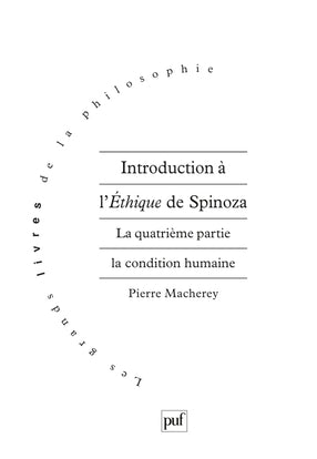 Introduction à l'éthique de Spinoza. La quatrième partie, la condition humaine Philosophy