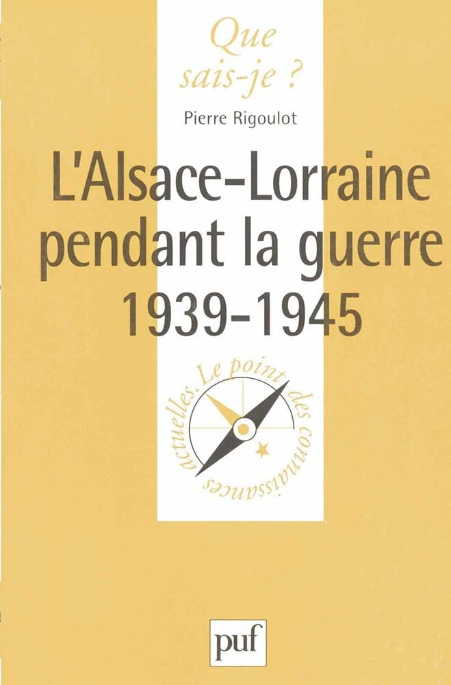 L'Alsace-Lorraine pendant la Guerre, 1939-1945 Politics & History
