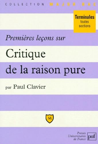 Premières leçons sur " Critique de la raison pure ": Comprenant le texte intégral de la "Préface" à la seconde éd. Business, Finance & Career