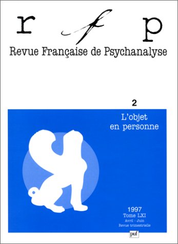 Revue française de psychanalyse, tome 41, n° 2, avril - juin 1997 : L'objet en personne book