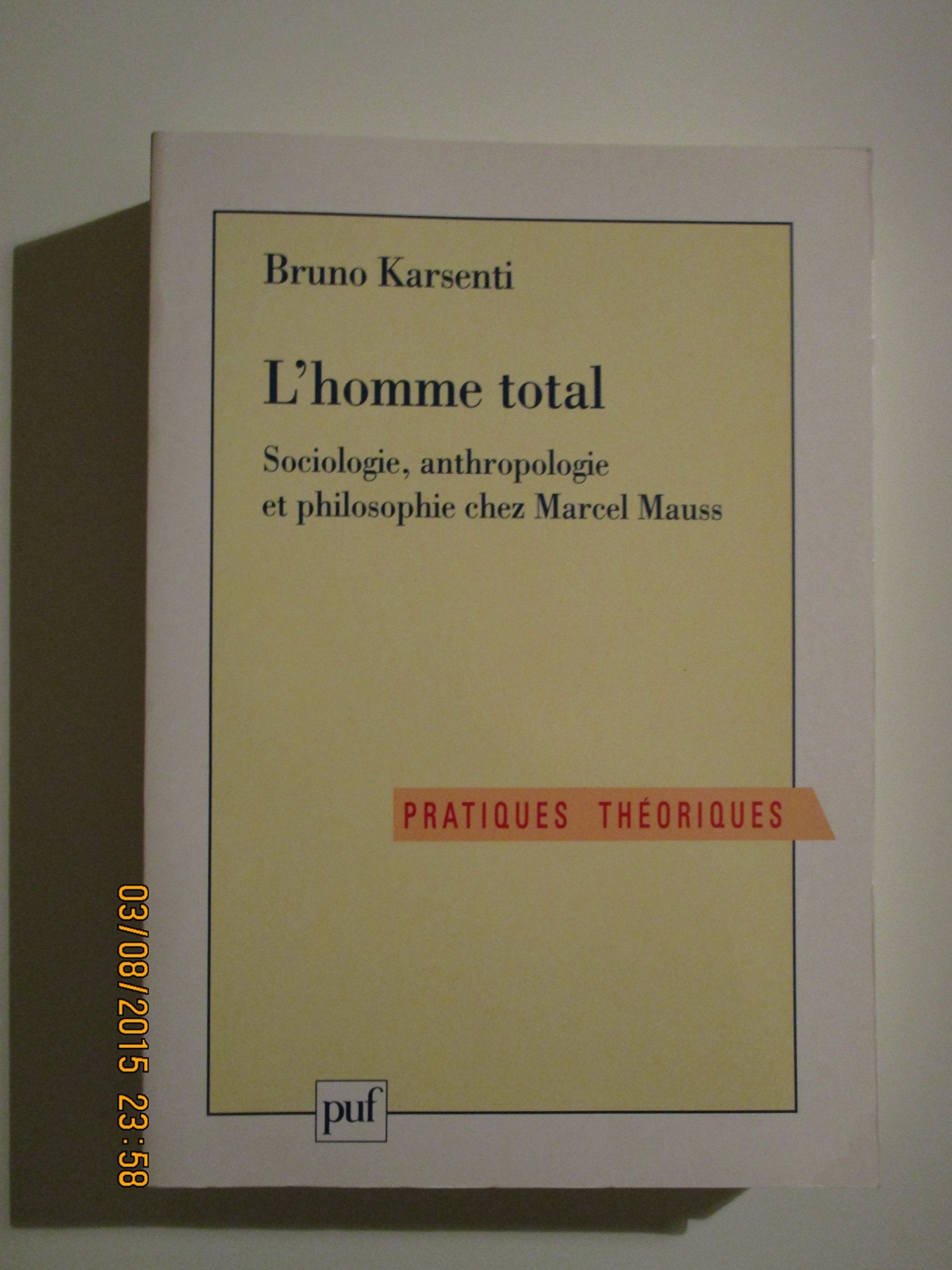L'homme total : sociologie, anthropologie et philosophie chez Marcel Mauss Social Sciences