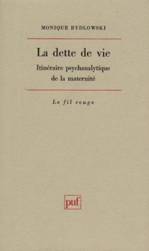 La Dette De Vie. Itineraires Psychanalytique De La Maternite Books