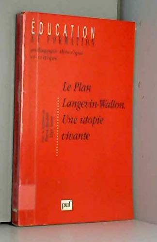 Le Plan Langevin-Wallon, Une Utopie Vivante. Actes Des Rencontres Langevin-Wallon, 6-7 Juin 1997 Organisees A L'Initiative De La Pensee book
