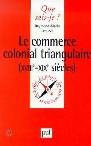 Le commerce colonial triangulaire, XVIIIe-XIXe siècles Politics & History