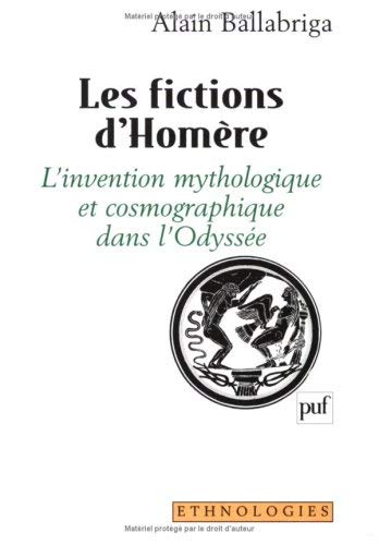 Les fictions d'Homère : l'invention mythologique et cosmographique dans l'Odyssée Social Sciences