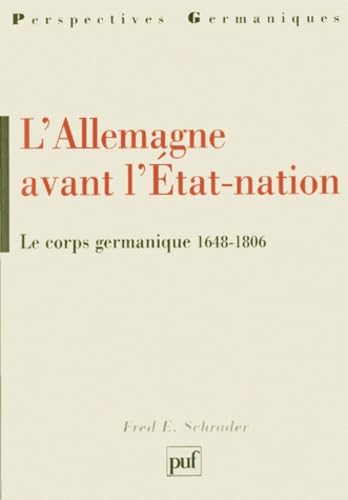 L'Allemagne avant l'Etat-Nation : Le corps germanique, 1648 : 1806 book