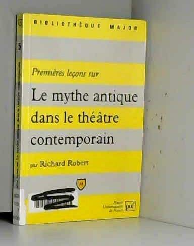 Premières leçons sur le mythe antique dans le théâtre contemporain Business, Finance & Career