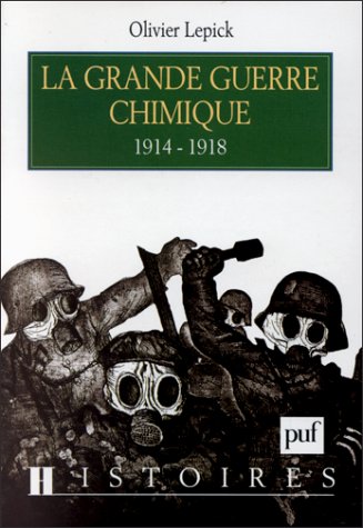 La Grande Guerre chimique 1914-1918 Politics & History