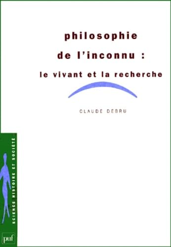 Philosophie de l'inconnu : le vivant et la recherche Philosophy